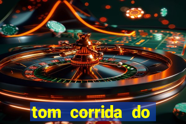 tom corrida do ouro dinheiro infinito